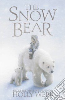 Snow Bear libro in lingua di Holly Webb