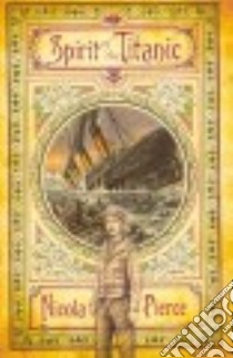 Spirit of the Titanic libro in lingua di Pierce Nicola, Byrne Emma (ILT)