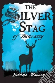 The Silver Stag of Bunratty libro in lingua di Massey Eithne