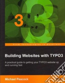 Building Websites with TYPO3 libro in lingua di Michael, Peacock