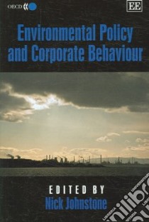 Environmental Policy And Corporate Behaviour libro in lingua di Johnstone Nick (EDT)