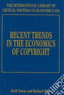 Recent Trends in the Economics of Copyright libro in lingua di Towse Ruth, Watt Richard