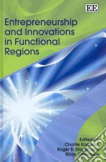 Entrepreneurship and Innovations in Functional Regions libro in lingua di Karlsson Charlie (EDT), Stough Roger R. (EDT), Johansson Borje (EDT)