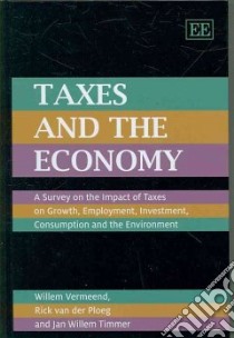 Taxes and the Economy libro in lingua di Vermeed W. A., van der Ploeg Rick, Timmer Jan Willem, Elgar Edward (CON)