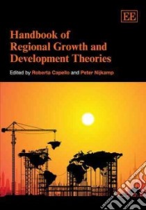 Handbook of Regional Growth and Development Theories libro in lingua di Capello Roberta (EDT), Nijkamp Peter (EDT)