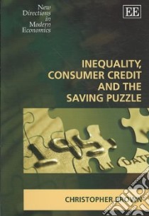 Inequality, Consumer Credit And The Saving Puzzle libro in lingua di Brown Christopher