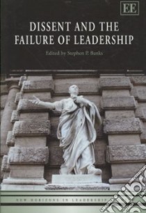 Dissent and the Failure of Leadership libro in lingua di Banks Stephen P. (EDT)