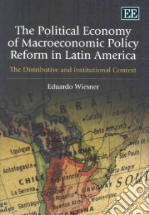 The Political Economy of Macroeconomic Policy Reform in Latin America libro in lingua di Wiesner Eduardo