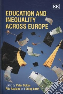 Education and Inequality Across Europe libro in lingua di Dolton Peter (EDT), Asplund Rita (EDT), Barth Erling (EDT)
