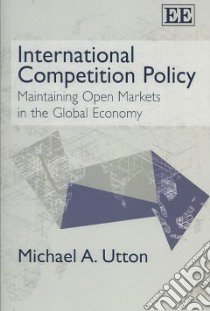 International Competition Policy libro in lingua di Utton Michael A.