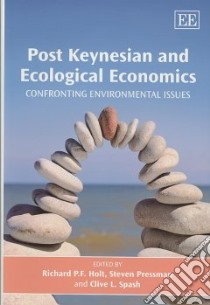 Post Keynesian and Ecological Economics libro in lingua di Holt Richard P. F. (EDT), Pressman Steven (EDT), Spash Clive L. (EDT)