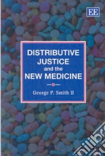 Distributive Justice And The New Medicine libro in lingua di Smith George P. II