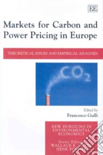 Markets for Carbon and Power Pricing in Europe libro in lingua di Gulli Francesco (EDT)