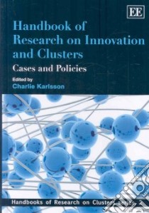 Handbook of Research on Innovation and Cluster libro in lingua di Karlsson Charlie (EDT)
