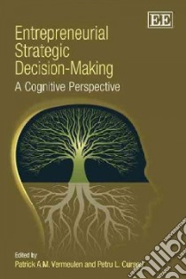 Entrepreneurial Strategic Decision-Making libro in lingua di Vermeulen Patrick A. M. (EDT), Curseu Petru L.