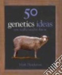 50 Genetics Ideas You Really Need to Know libro in lingua di Henderson Mark