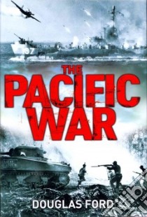 The Pacific War libro in lingua di Ford Douglas