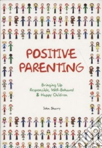 Positive Parenting libro in lingua di Sharry John