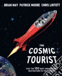 The Cosmic Tourist libro in lingua di May Brian, Moore Patrick, Lintott Chris