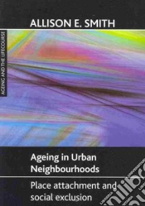 Ageing in Urban Neighbourhoods libro in lingua di Smith Allison E.