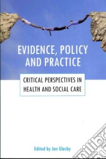 Evidence, Policy and Practice libro in lingua di Jon Glasby
