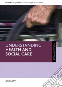 Understanding Health and Social Care libro in lingua di Glasby Jon