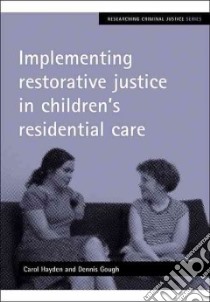 Implementing Restorative Justice in Children's Residential Care libro in lingua di Hayden Carol, Gough Dennis