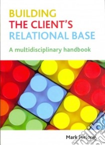 Building the Client's Relational Base libro in lingua di Furlong Mark