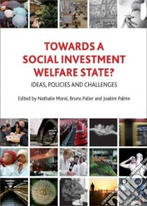 Towards a Social Investment Welfare State? libro in lingua di Morel Nathalie (EDT), Palier Bruno (EDT), Palme Joakim (EDT)
