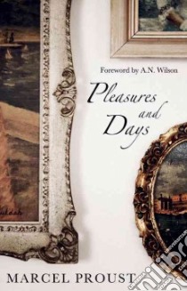 Pleasures and Days libro in lingua di Proust Marcel, Brown Andrew (TRN), Wilson A. N. (FRW)
