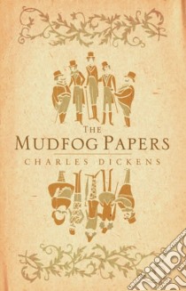 The Mudfog Papers libro in lingua di Dickens Charles