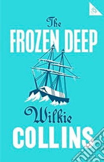 Frozen Deep libro in lingua di Wilkie Collins