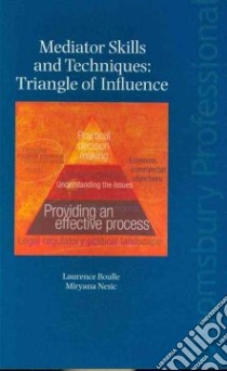 Mediator Skills and Techniques Traingle of Influence libro in lingua di Boulle Laurence, Nesic Miryana