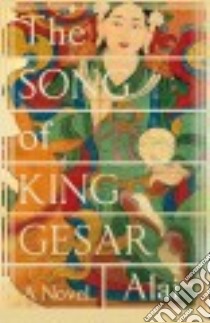 The Song of King Gesar libro in lingua di Alai, Goldblatt Howard (TRN), Lin Sylvia Li-Chun (TRN)