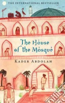 The House of the Mosque libro in lingua di Abdolah Kader