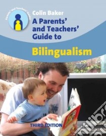 Parents' and Teachers' Guide to Bilingualism libro in lingua di Baker Colin