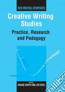 Creative Writing Studies libro in lingua di Harper Graeme (EDT), Kroll Jeri (EDT)