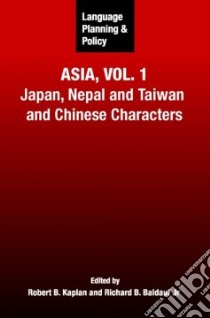 Language Planning And Policy In Asia libro in lingua di Kaplan Robert B. (EDT), Baldauf Richard B. Jr. (EDT)