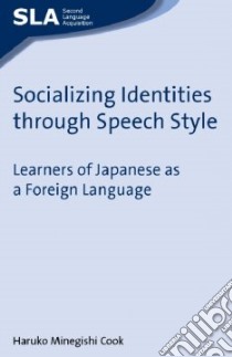 Socializing Identities Through Speech Style libro in lingua di Cook Haruko Minegishi