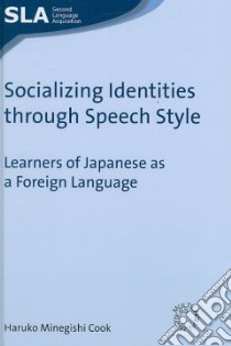 Socializing Identities Through Speech Style libro in lingua di Cook Haruko Minegishi