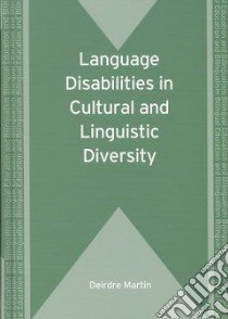 Language Disabilities in Cultural and Linguistic Diversity libro in lingua di Martin Deirdre