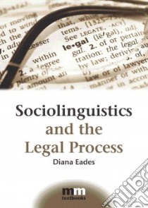 Sociolinguistics and the Legal Process libro in lingua di Eades Diana