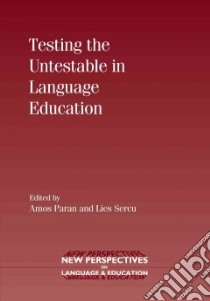 Testing the Untestable in Language Education libro in lingua di Paran Amos (EDT), Sercu Lies (EDT)