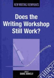 Does the Writing Workshop Still Work? libro in lingua di Donnelly Dianne (EDT)