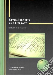 Style, Identity and Literacy libro in lingua di Stroud Christopher, Wee Lionel