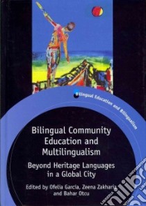 Bilingual Community Education and Multilingualism libro in lingua di Garcia Ofelia (EDT), Zakharia Zeena (EDT), Otcu Bahar (EDT)