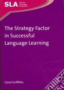 The Strategy Factor in Successful Language Learning libro in lingua di Griffiths Carol