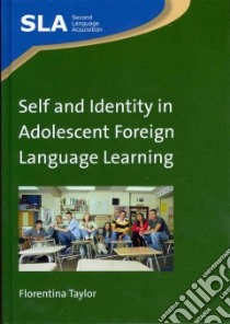Self and Identity in Adolescent Foreign Language Learning libro in lingua di Taylor Florentina (COR)