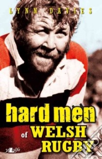 Hard Men of Welsh Rugby libro in lingua di Davies Lynn