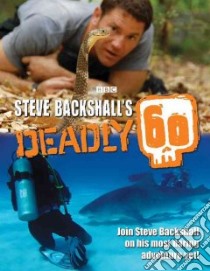 Steve Backshall's Deadly 60 libro in lingua di Steve Backshall